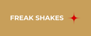 FREAK SHAKES